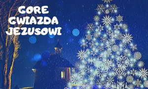 Gore, gwiazda Jezusowi! Nocne niebo, kościółek i choinka z płatków śniegu.