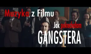 Muzyka z filmu jak pokochałam gangstera – odkryj emocje i utwory