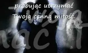 Kiedy mężczyzna kocha kobietę - tekst piosenki i jej emocje