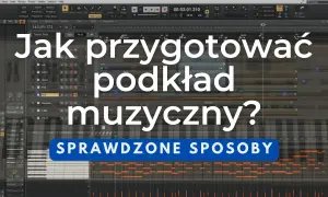 Jak znaleźć podkład muzyczny idealny do Twojego projektu bez problemów