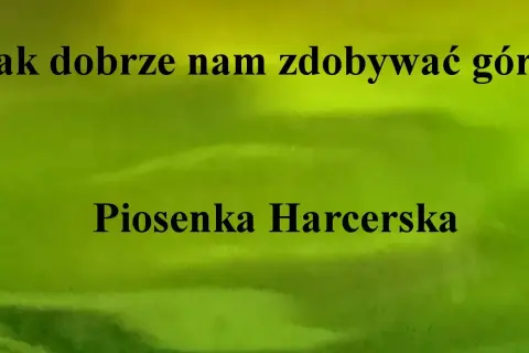 Tekst piosenki jak dobrze nam zdobywać góry - znaczenie i analiza