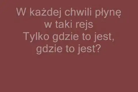 Tekst piosenki gdzie ta keja - odkryj emocje żeglarskiej przygody