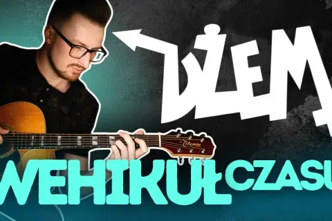 Jak zagrać na gitarze Wehikuł Czasu - łatwe techniki i akordy