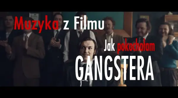 Muzyka z filmu jak pokochałam gangstera – odkryj emocje i utwory
