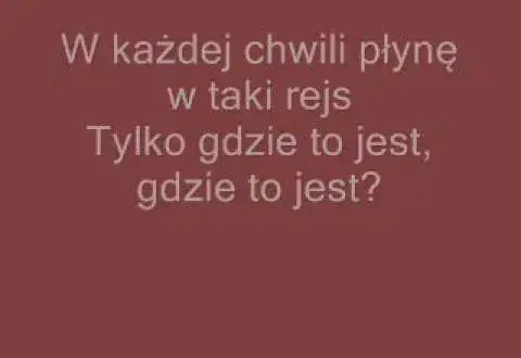 Tekst piosenki gdzie ta keja - odkryj emocje żeglarskiej przygody