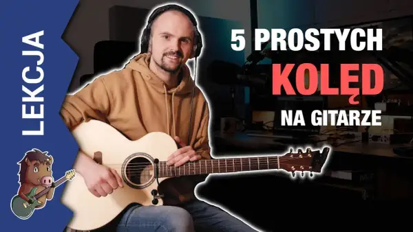Jak zagrać kolędę na gitarze - proste akordy dla każdego początkującego