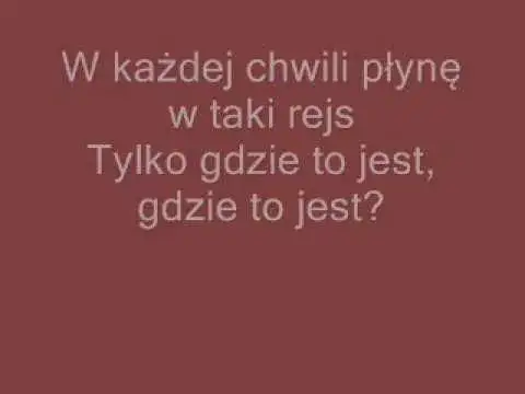 Tekst piosenki gdzie ta keja - odkryj emocje żeglarskiej przygody