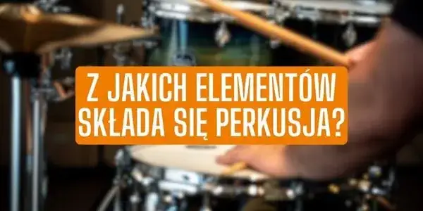 Z czego składa się perkusja? Odkryj kluczowe elementy zestawu
